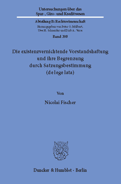 Die existenzvernichtende Vorstandshaftung und ihre Begrenzung durch Satzungsbestimmung (de lege lata). -  Nicolai Fischer