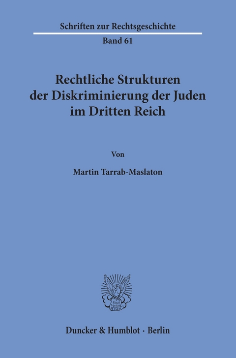 Rechtliche Strukturen der Diskriminierung der Juden im Dritten Reich. -  Martin Tarrab-Maslaton
