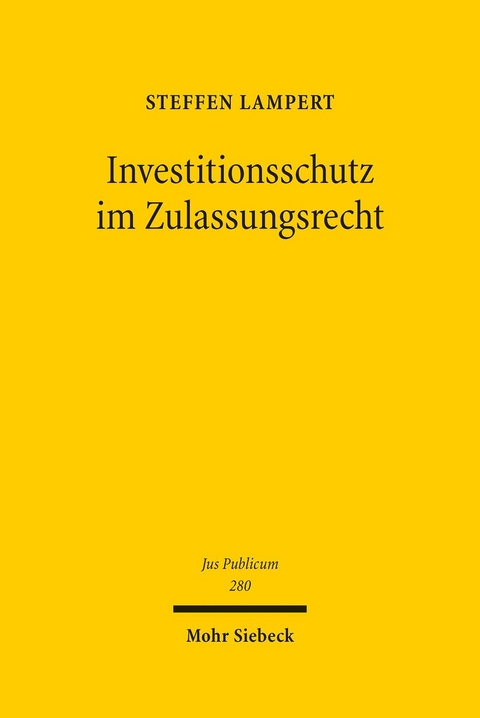 Investitionsschutz im Zulassungsrecht -  Steffen Lampert