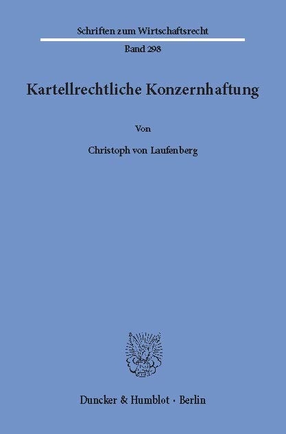 Kartellrechtliche Konzernhaftung. -  Christoph von Laufenberg