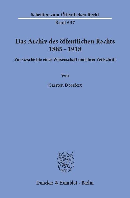 Das Archiv des öffentlichen Rechts 1885 - 1918. -  Carsten Doerfert