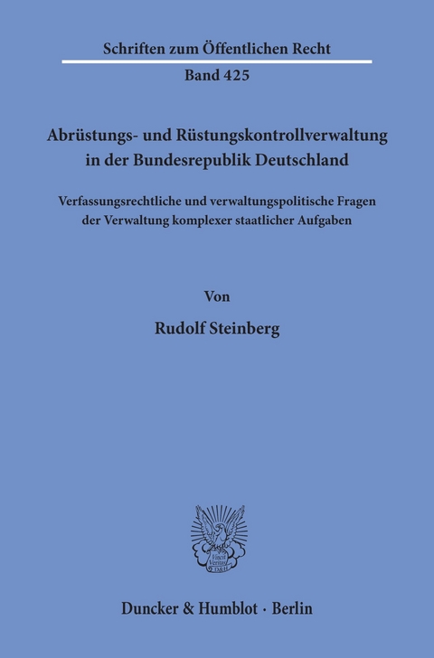 Abrüstungs- und Rüstungskontrollverwaltung in der Bundesrepublik Deutschland. -  Rudolf Steinberg