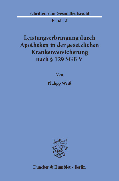 Leistungserbringung durch Apotheken in der gesetzlichen Krankenversicherung nach § 129 SGB V. -  Philipp Weiß