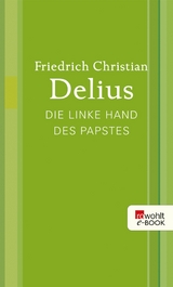 Die linke Hand des Papstes -  Friedrich Christian Delius