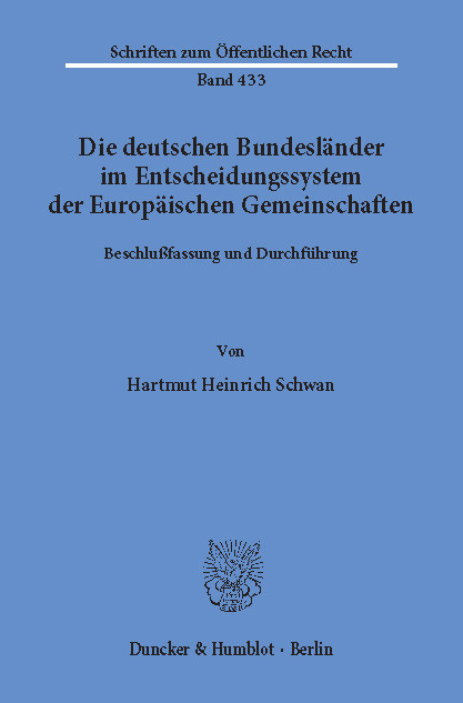 Die deutschen Bundesländer im Entscheidungssystem der Europäischen Gemeinschaften. -  Hartmut Heinrich Schwan