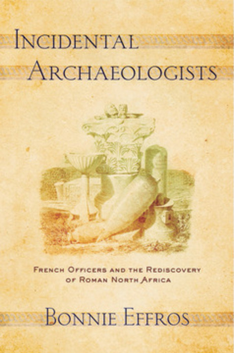 Incidental Archaeologists -  Bonnie Effros