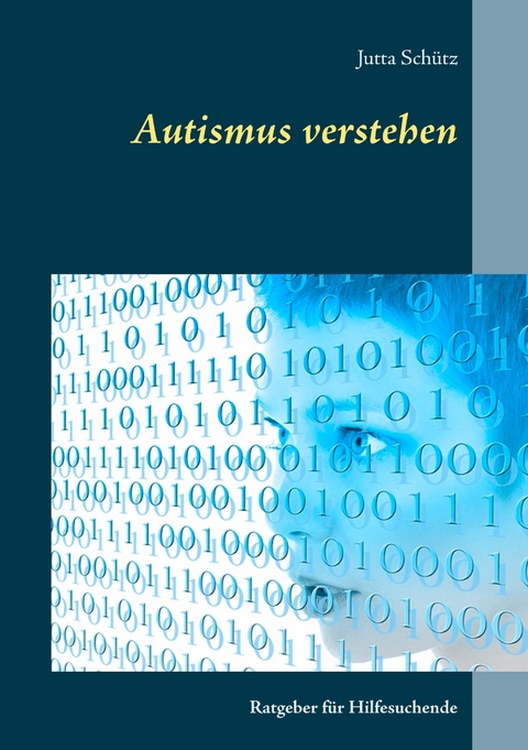 Autismus verstehen -  Jutta Schütz