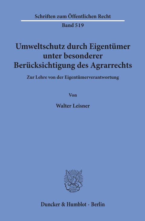 Umweltschutz durch Eigentümer, unter besonderer Berücksichtigung des Agrarrechts. -  Walter Leisner