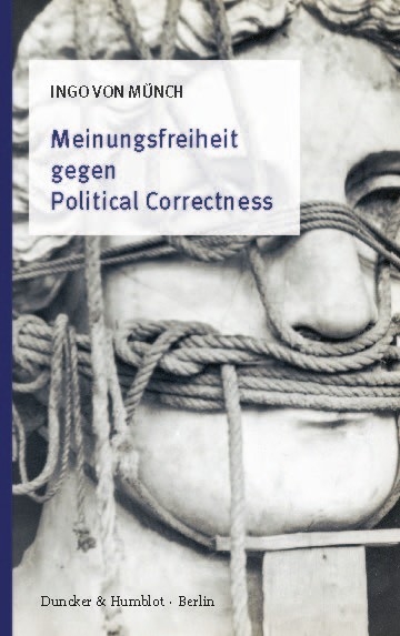 Meinungsfreiheit gegen Political Correctness. -  Ingo von Münch