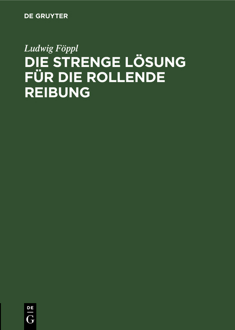 Die strenge Lösung für die rollende Reibung - Ludwig Föppl