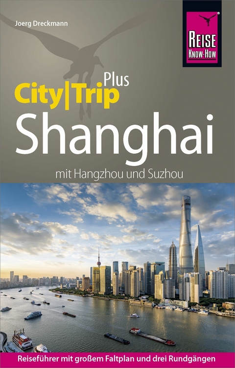 Reise Know-How Reiseführer Shanghai (CityTrip PLUS) mit Hangzhou und Suzhou -  Joerg Dreckmann