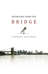 Reporting from the Bridge -  Aydogan Vatandas
