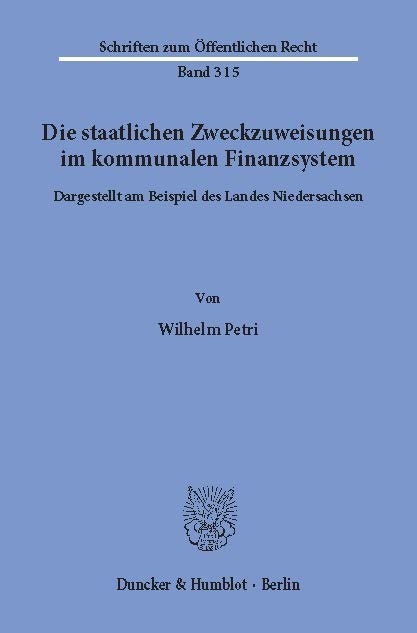 Die staatlichen Zweckzuweisungen im kommunalen Finanzsystem. -  Wilhelm Petri