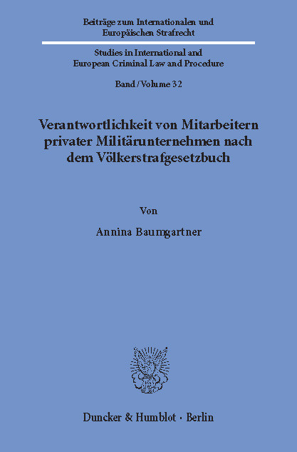 Verantwortlichkeit von Mitarbeitern privater Militärunternehmen nach dem Völkerstrafgesetzbuch. -  Annina Baumgartner