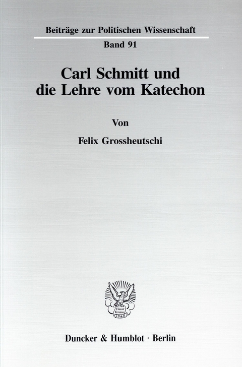 Carl Schmitt und die Lehre vom Katechon. -  Felix Grossheutschi