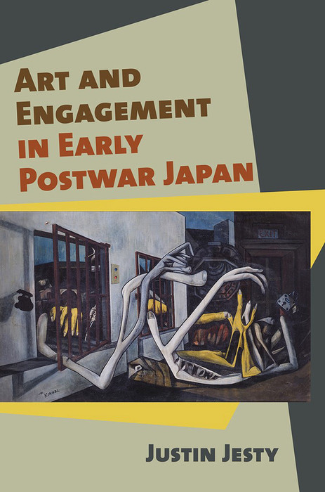 Art and Engagement in Early Postwar Japan -  Justin Jesty