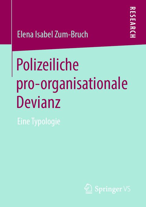Polizeiliche pro-organisationale Devianz -  Elena Isabel Zum-Bruch