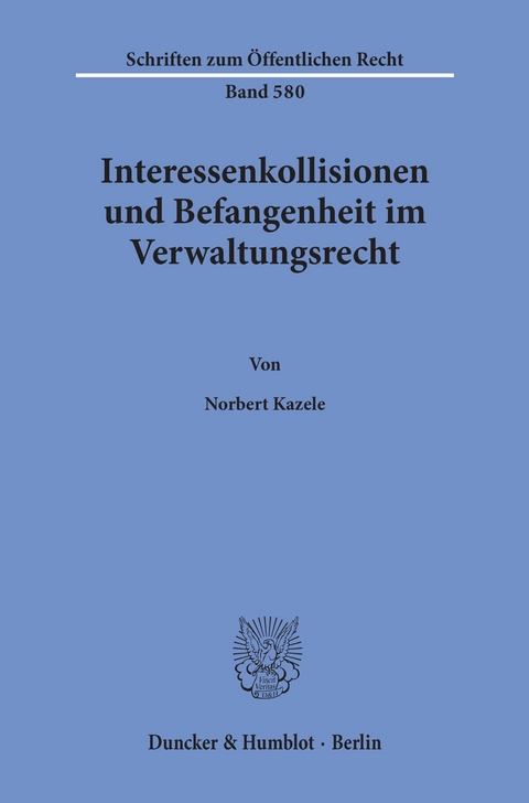 Interessenkollisionen und Befangenheit im Verwaltungsrecht. -  Norbert Kazele