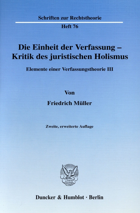 Die Einheit der Verfassung - Kritik des juristischen Holismus. -  Friedrich Müller