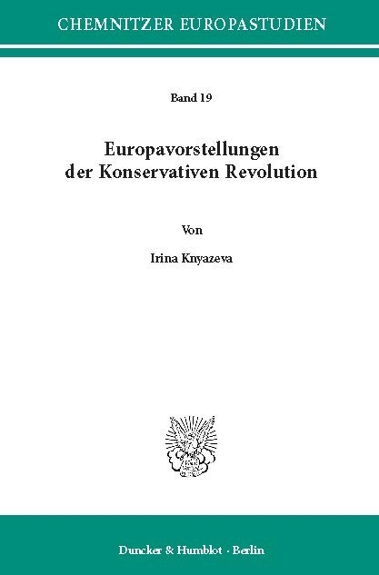 Europavorstellungen der Konservativen Revolution. -  Irina Knyazeva