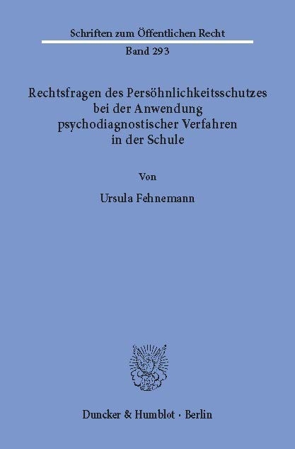 Rechtsfragen des Persöhnlichkeitsschutzes bei der Anwendung psychodiagnostischer Verfahren in der Schule. -  Ursula Fehnemann