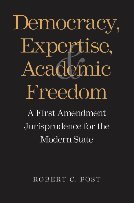 Democracy, Expertise, and Academic Freedom -  Post Robert C. Post