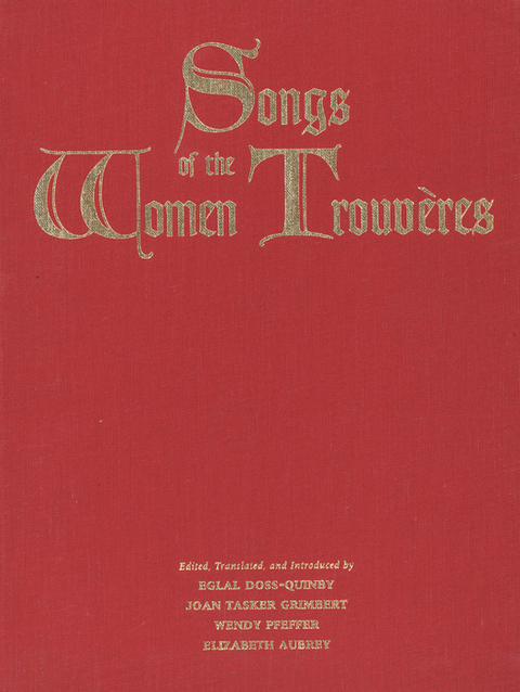Songs of the Women Trouveres -  Doss-Quinby Eglal Doss-Quinby,  Aubrey Elizabeth Aubrey,  Grimbert Joan Tasker Grimbert,  Pfeffer Wendy Pfeffer