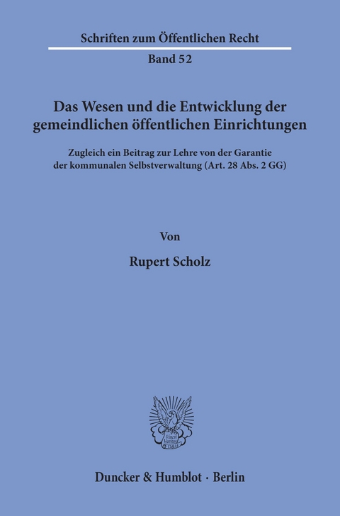 Das Wesen und die Entwicklung der gemeindlichen öffentlichen Einrichtungen. -  Rupert Scholz