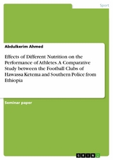 Effects of Different Nutrition on the Performance of Athletes. A Comparative Study between the Football Clubs of Hawassa Ketema and Southern Police from Ethiopia - Abdulkerim Ahmed