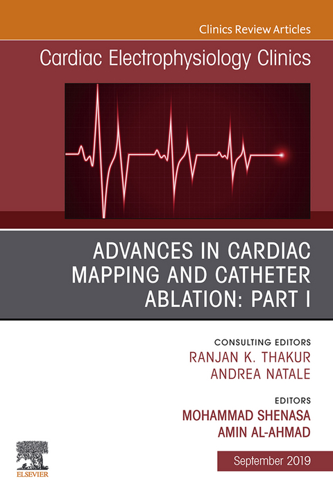 Advances in Cardiac Mapping and Catheter Ablation: Part I, An Issue of Cardiac Electrophysiology Clinics -  Amin Al-Ahmad,  Mohammad Shenasa