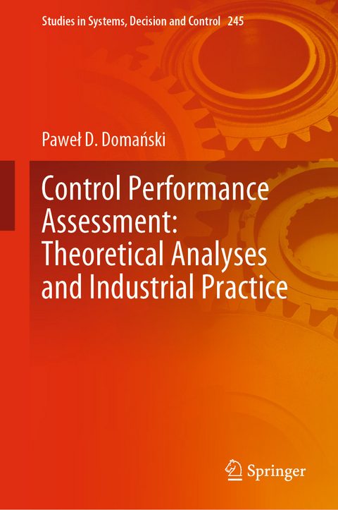 Control Performance Assessment: Theoretical Analyses and Industrial Practice -  Pawe? D. Doma?ski