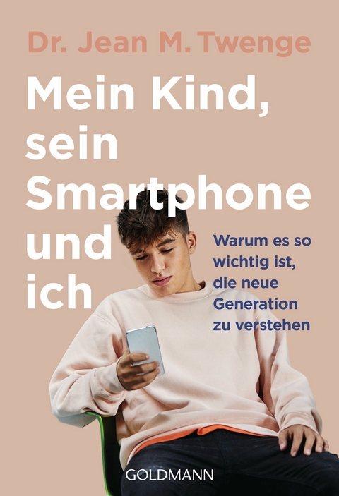 Mein Kind, sein Smartphone und ich -  Jean M. Twenge