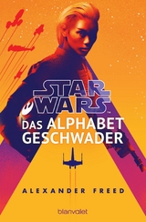 Star Wars™ - Das Alphabet-Geschwader - Alexander Freed