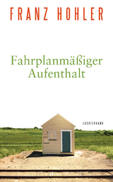 Fahrplanmäßiger Aufenthalt -  Franz Hohler