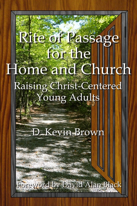 Rite of Passage for the Home and Church -  D. Kevin Brown