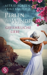 Gefährliche Liebe - Astrid Korten, Rike Bartlitz