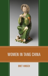 Women in Tang China -  Bret Hinsch