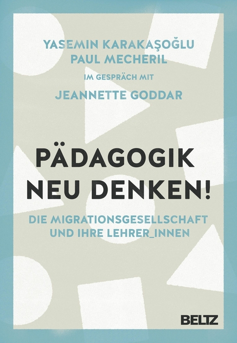 Pädagogik neu denken! -  Yasemin Karaka?o?lu,  Paul Mecheril,  Jeannette Goddar