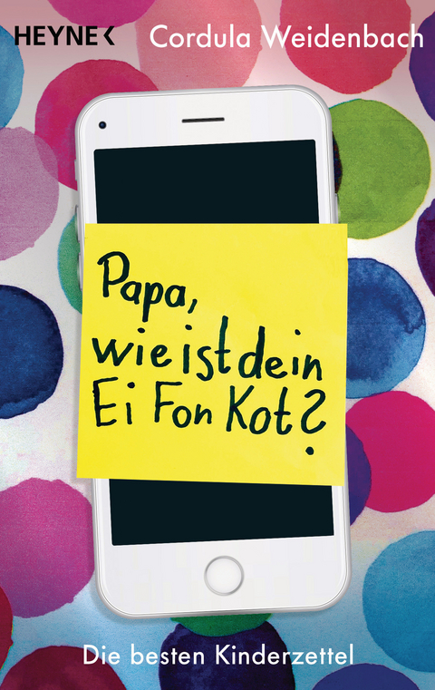 Papa, wie ist dein Ei Fon Kot? -  Cordula Weidenbach