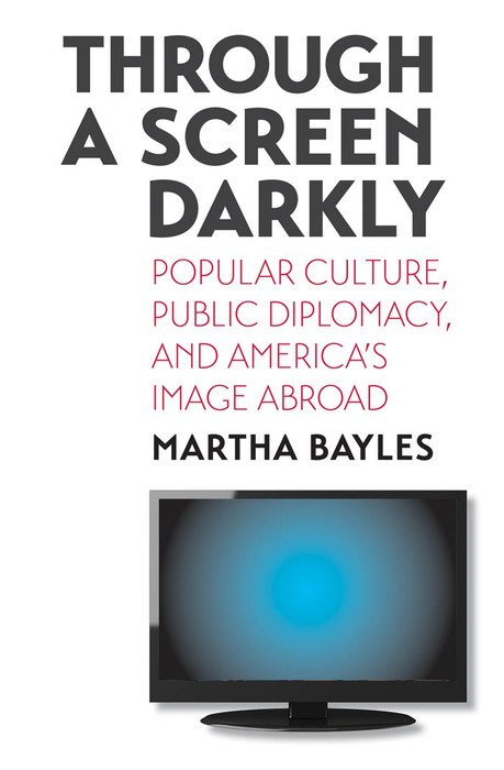 Through a Screen Darkly -  Martha Bayles