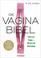 Die Vagina-Bibel. Vulva und Vagina - Mythos und Wirklichkeit - Deutsche Ausgabe -  Jen Gunter