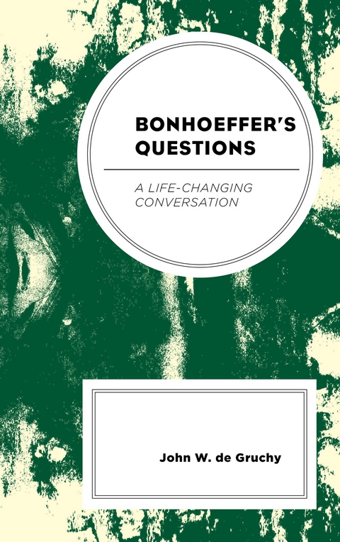 Bonhoeffer's Questions -  John W. de Gruchy