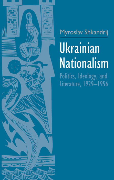 Ukrainian Nationalism -  Shkandrij Myroslav Shkandrij