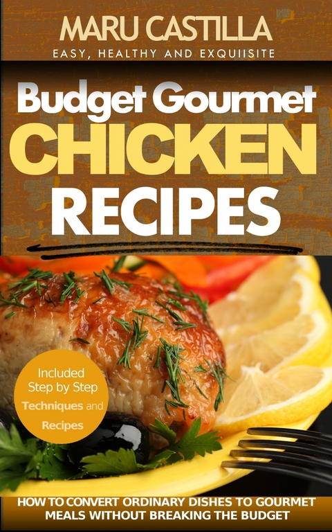 Budget Gourmet Chicken Recipes -  Maru Castilla