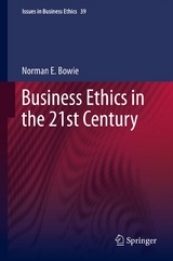 Business Ethics in the 21st Century -  Norman Bowie