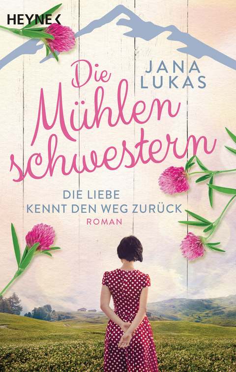 Die Mühlenschwestern - Die Liebe kennt den Weg zurück - Jana Lukas