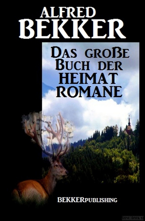 Das große Buch der Heimat-Romane -  Alfred Bekker