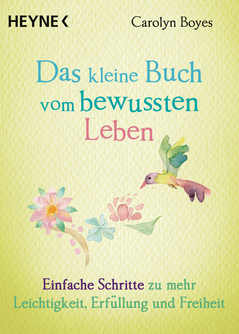 Das kleine Buch vom bewussten Leben -  Carolyn Boyes