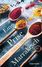 Eine Prise Marrakesch -  Thea C. Grefe