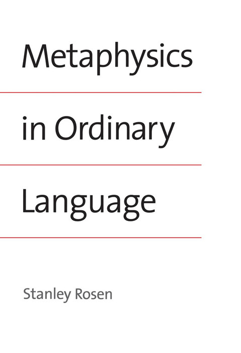 Metaphysics in Ordinary Language -  Stanley Rosen